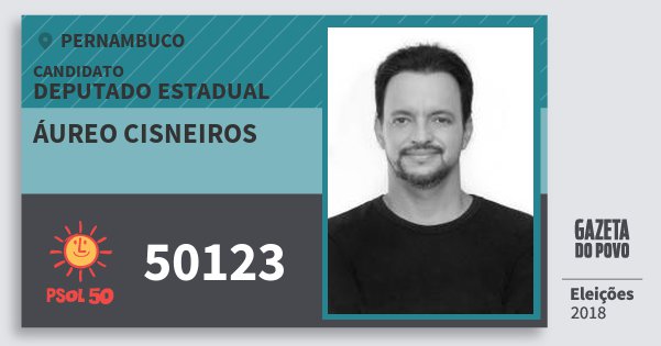 Santinho Áureo Cisneiros 50123 (PSOL) Deputado Estadual | Pernambuco | Eleições 2018 Santinho Áureo Cisneiros 50123 (PSOL) Deputado Estadual | Pernambuco | Eleições 2018