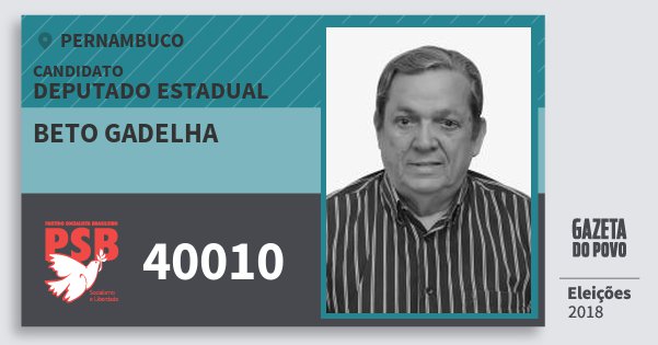 Santinho Beto Gadelha 40010 (PSB) Deputado Estadual | Pernambuco | Eleições 2018 Santinho Beto Gadelha 40010 (PSB) Deputado Estadual | Pernambuco | Eleições 2018