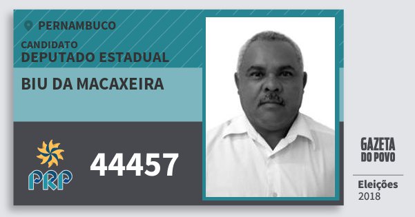 Santinho Biu da Macaxeira 44457 (PRP) Deputado Estadual | Pernambuco | Eleições 2018 Santinho Biu da Macaxeira 44457 (PRP) Deputado Estadual | Pernambuco | Eleições 2018