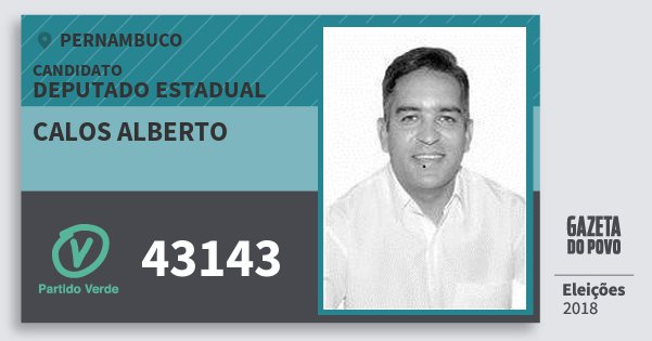 Santinho Calos Alberto 43143 (PV) Deputado Estadual | Pernambuco | Eleições 2018 Santinho Calos Alberto 43143 (PV) Deputado Estadual | Pernambuco | Eleições 2018