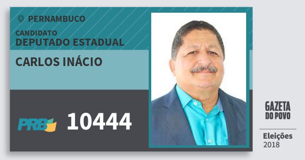 Santinho Carlos Inácio 10444 (PRB) Deputado Estadual | Pernambuco | Eleições 2018 Santinho Carlos Inácio 10444 (PRB) Deputado Estadual | Pernambuco | Eleições 2018