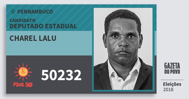 Santinho Charel Lalu 50232 (PSOL) Deputado Estadual | Pernambuco | Eleições 2018 Santinho Charel Lalu 50232 (PSOL) Deputado Estadual | Pernambuco | Eleições 2018