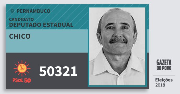 Santinho Chico 50321 (PSOL) Deputado Estadual | Pernambuco | Eleições 2018 Santinho Chico 50321 (PSOL) Deputado Estadual | Pernambuco | Eleições 2018