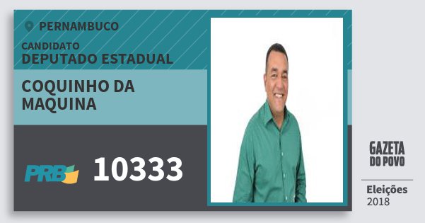 Santinho Coquinho da Maquina 10333 (PRB) Deputado Estadual | Pernambuco | Eleições 2018 Santinho Coquinho da Maquina 10333 (PRB) Deputado Estadual | Pernambuco | Eleições 2018