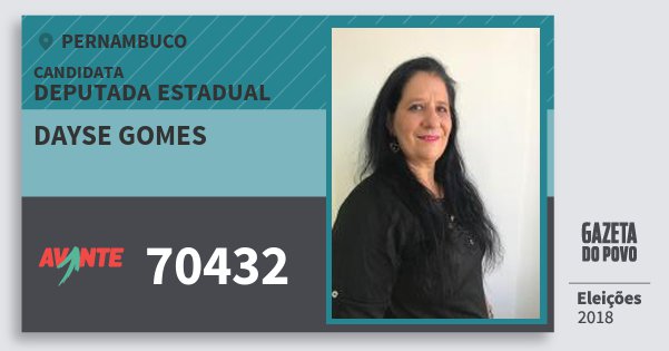 Santinho Dayse Gomes 70432 (AVANTE) Deputada Estadual | Pernambuco | Eleições 2018 Santinho Dayse Gomes 70432 (AVANTE) Deputada Estadual | Pernambuco | Eleições 2018