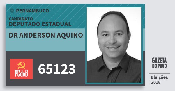 Santinho Dr Anderson Aquino 65123 (PC do B) Deputado Estadual | Pernambuco | Eleições 2018 Santinho Dr Anderson Aquino 65123 (PC do B) Deputado Estadual | Pernambuco | Eleições 2018
