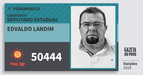 Santinho Edvaldo Landim 50444 (PSOL) Deputado Estadual | Pernambuco | Eleições 2018 Santinho Edvaldo Landim 50444 (PSOL) Deputado Estadual | Pernambuco | Eleições 2018