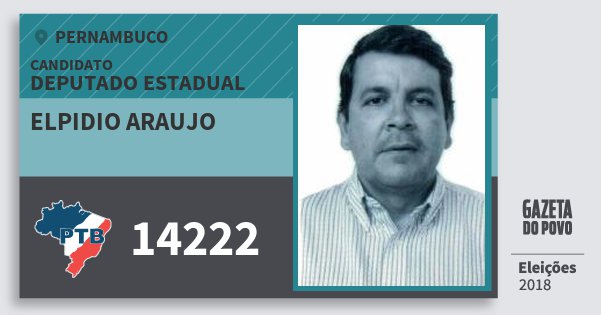 Santinho Elpidio Araujo 14222 (PTB) Deputado Estadual | Pernambuco | Eleições 2018 Santinho Elpidio Araujo 14222 (PTB) Deputado Estadual | Pernambuco | Eleições 2018