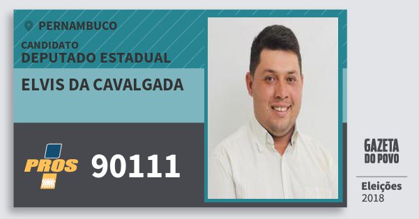 Santinho Elvis da Cavalgada 90111 (PROS) Deputado Estadual | Pernambuco | Eleições 2018 Santinho Elvis da Cavalgada 90111 (PROS) Deputado Estadual | Pernambuco | Eleições 2018