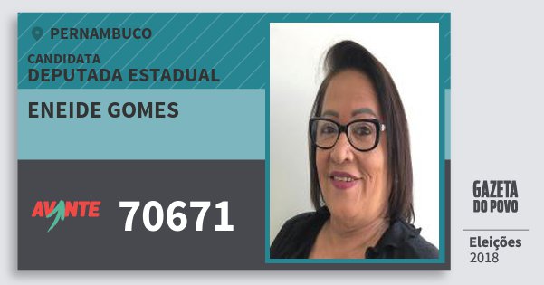 Santinho Eneide Gomes 70671 (AVANTE) Deputada Estadual | Pernambuco | Eleições 2018 Santinho Eneide Gomes 70671 (AVANTE) Deputada Estadual | Pernambuco | Eleições 2018