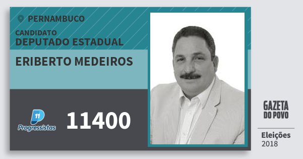 Santinho Eriberto Medeiros 11400 (PP) Deputado Estadual | Pernambuco | Eleições 2018 Santinho Eriberto Medeiros 11400 (PP) Deputado Estadual | Pernambuco | Eleições 2018