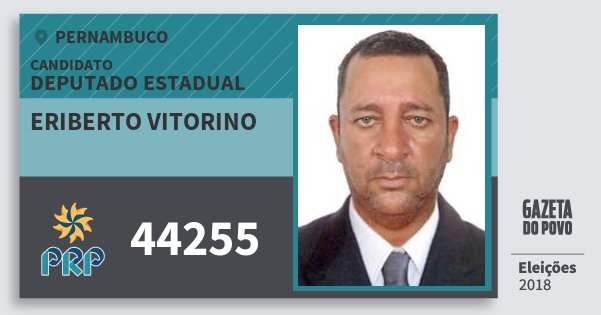 Santinho Eriberto Vitorino 44255 (PRP) Deputado Estadual | Pernambuco | Eleições 2018 Santinho Eriberto Vitorino 44255 (PRP) Deputado Estadual | Pernambuco | Eleições 2018