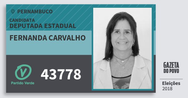 Santinho Fernanda Carvalho 43778 (PV) Deputada Estadual | Pernambuco | Eleições 2018 Santinho Fernanda Carvalho 43778 (PV) Deputada Estadual | Pernambuco | Eleições 2018