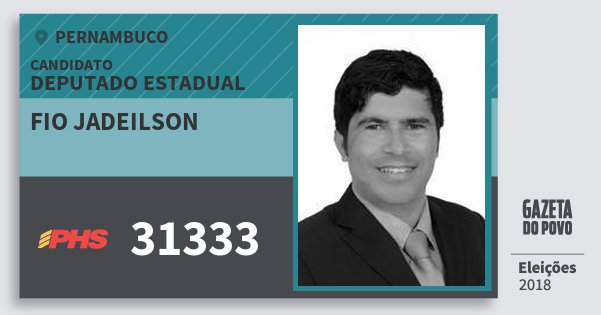Santinho Fio Jadeilson 31333 (PHS) Deputado Estadual | Pernambuco | Eleições 2018 Santinho Fio Jadeilson 31333 (PHS) Deputado Estadual | Pernambuco | Eleições 2018
