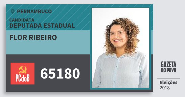 Santinho Flor Ribeiro 65180 (PC do B) Deputada Estadual | Pernambuco | Eleições 2018 Santinho Flor Ribeiro 65180 (PC do B) Deputada Estadual | Pernambuco | Eleições 2018