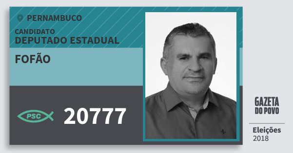 Santinho Fofão 20777 (PSC) Deputado Estadual | Pernambuco | Eleições 2018 Santinho Fofão 20777 (PSC) Deputado Estadual | Pernambuco | Eleições 2018