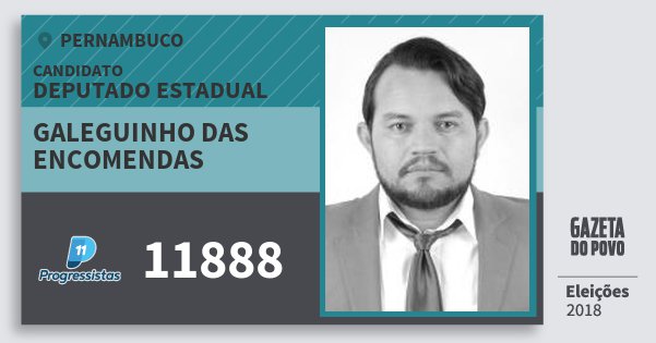 Santinho Galeguinho das Encomendas 11888 (PP) Deputado Estadual | Pernambuco | Eleições 2018 Santinho Galeguinho das Encomendas 11888 (PP) Deputado Estadual | Pernambuco | Eleições 2018