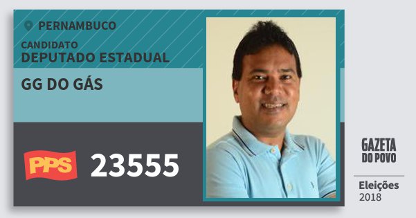 Santinho Gg do Gás 23555 (PPS) Deputado Estadual | Pernambuco | Eleições 2018 Santinho Gg do Gás 23555 (PPS) Deputado Estadual | Pernambuco | Eleições 2018