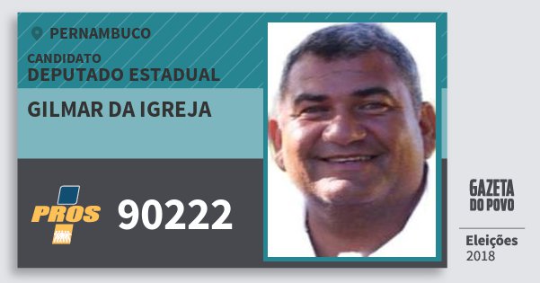 Santinho Gilmar da Igreja 90222 (PROS) Deputado Estadual | Pernambuco | Eleições 2018 Santinho Gilmar da Igreja 90222 (PROS) Deputado Estadual | Pernambuco | Eleições 2018