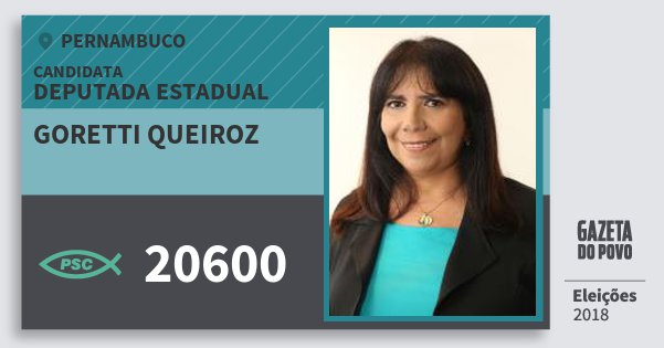 Santinho Goretti Queiroz 20600 (PSC) Deputada Estadual | Pernambuco | Eleições 2018 Santinho Goretti Queiroz 20600 (PSC) Deputada Estadual | Pernambuco | Eleições 2018