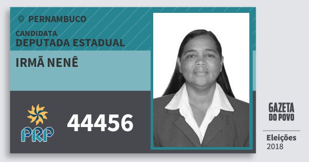 Santinho Irmã Nenê 44456 (PRP) Deputada Estadual | Pernambuco | Eleições 2018 Santinho Irmã Nenê 44456 (PRP) Deputada Estadual | Pernambuco | Eleições 2018