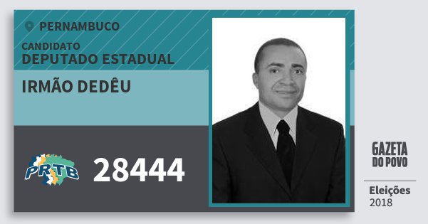 Santinho Irmão Dedêu 28444 (PRTB) Deputado Estadual | Pernambuco | Eleições 2018 Santinho Irmão Dedêu 28444 (PRTB) Deputado Estadual | Pernambuco | Eleições 2018
