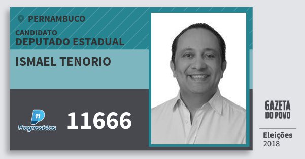 Santinho Ismael Tenorio 11666 (PP) Deputado Estadual | Pernambuco | Eleições 2018 Santinho Ismael Tenorio 11666 (PP) Deputado Estadual | Pernambuco | Eleições 2018