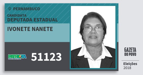 Santinho Ivonete Nanete 51123 (PATRI) Deputada Estadual | Pernambuco | Eleições 2018 Santinho Ivonete Nanete 51123 (PATRI) Deputada Estadual | Pernambuco | Eleições 2018
