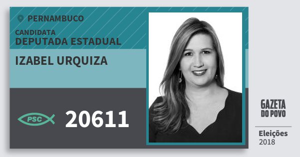 Santinho Izabel Urquiza 20611 (PSC) Deputada Estadual | Pernambuco | Eleições 2018 Santinho Izabel Urquiza 20611 (PSC) Deputada Estadual | Pernambuco | Eleições 2018