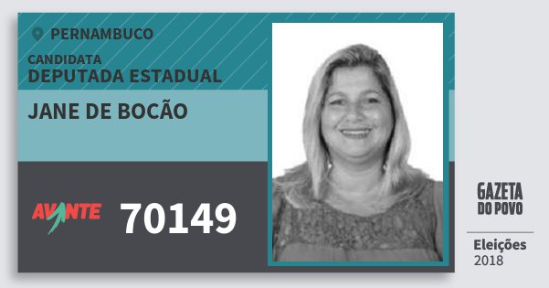 Santinho Jane de Bocão 70149 (AVANTE) Deputada Estadual | Pernambuco | Eleições 2018 Santinho Jane de Bocão 70149 (AVANTE) Deputada Estadual | Pernambuco | Eleições 2018