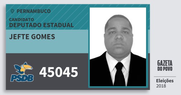 Santinho Jefte Gomes 45045 (PSDB) Deputado Estadual | Pernambuco | Eleições 2018 Santinho Jefte Gomes 45045 (PSDB) Deputado Estadual | Pernambuco | Eleições 2018