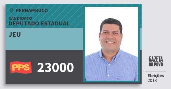 Santinho Jeu 23000 (PPS) Deputado Estadual | Pernambuco | Eleições 2018 Santinho Jeu 23000 (PPS) Deputado Estadual | Pernambuco | Eleições 2018