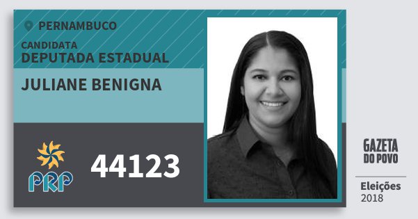 Santinho Juliane Benigna 44123 (PRP) Deputada Estadual | Pernambuco | Eleições 2018 Santinho Juliane Benigna 44123 (PRP) Deputada Estadual | Pernambuco | Eleições 2018