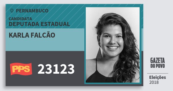 Santinho Karla Falcão 23123 (PPS) Deputada Estadual | Pernambuco | Eleições 2018 Santinho Karla Falcão 23123 (PPS) Deputada Estadual | Pernambuco | Eleições 2018