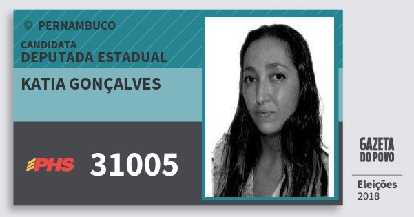 Santinho Katia Gonçalves 31005 (PHS) Deputada Estadual | Pernambuco | Eleições 2018 Santinho Katia Gonçalves 31005 (PHS) Deputada Estadual | Pernambuco | Eleições 2018
