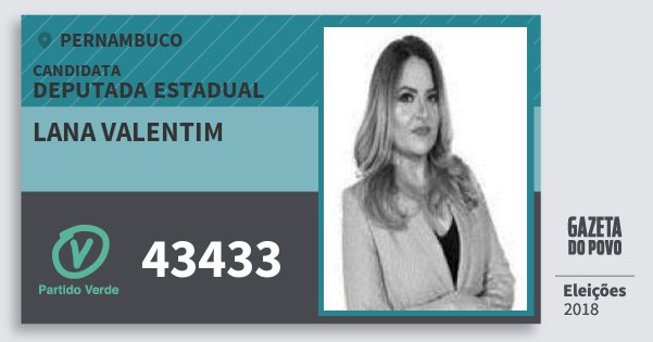 Santinho Lana Valentim 43433 (PV) Deputada Estadual | Pernambuco | Eleições 2018 Santinho Lana Valentim 43433 (PV) Deputada Estadual | Pernambuco | Eleições 2018