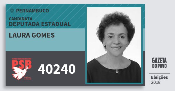 Santinho Laura Gomes 40240 (PSB) Deputada Estadual | Pernambuco | Eleições 2018 Santinho Laura Gomes 40240 (PSB) Deputada Estadual | Pernambuco | Eleições 2018