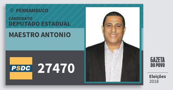 Santinho Maestro Antonio 27470 (DC) Deputado Estadual | Pernambuco | Eleições 2018 Santinho Maestro Antonio 27470 (DC) Deputado Estadual | Pernambuco | Eleições 2018