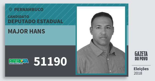 Santinho Major Hans 51190 (PATRI) Deputado Estadual | Pernambuco | Eleições 2018 Santinho Major Hans 51190 (PATRI) Deputado Estadual | Pernambuco | Eleições 2018