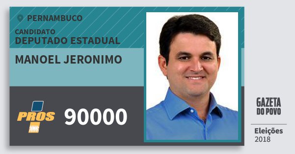 Santinho Manoel Jeronimo 90000 (PROS) Deputado Estadual | Pernambuco | Eleições 2018 Santinho Manoel Jeronimo 90000 (PROS) Deputado Estadual | Pernambuco | Eleições 2018