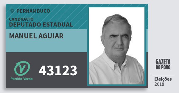 Santinho Manuel Aguiar 43123 (PV) Deputado Estadual | Pernambuco | Eleições 2018 Santinho Manuel Aguiar 43123 (PV) Deputado Estadual | Pernambuco | Eleições 2018