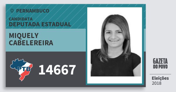 Santinho Miquely Cabelereira 14667 (PTB) Deputada Estadual | Pernambuco | Eleições 2018 Santinho Miquely Cabelereira 14667 (PTB) Deputada Estadual | Pernambuco | Eleições 2018