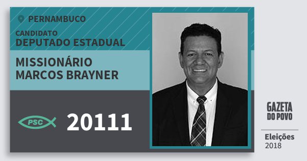 Santinho Missionário Marcos Brayner 20111 (PSC) Deputado Estadual | Pernambuco | Eleições 2018 Santinho Missionário Marcos Brayner 20111 (PSC) Deputado Estadual | Pernambuco | Eleições 2018