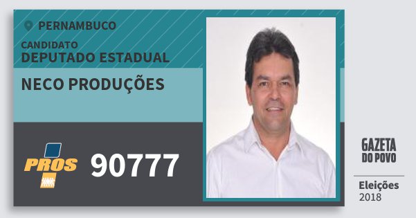 Santinho Neco Produções 90777 (PROS) Deputado Estadual | Pernambuco | Eleições 2018 Santinho Neco Produções 90777 (PROS) Deputado Estadual | Pernambuco | Eleições 2018