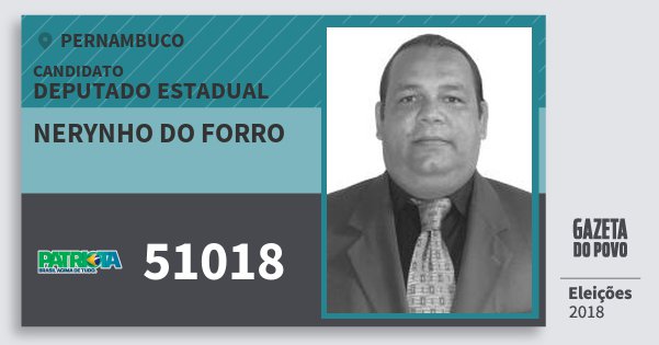 Santinho Nerynho do Forro 51018 (PATRI) Deputado Estadual | Pernambuco | Eleições 2018 Santinho Nerynho do Forro 51018 (PATRI) Deputado Estadual | Pernambuco | Eleições 2018