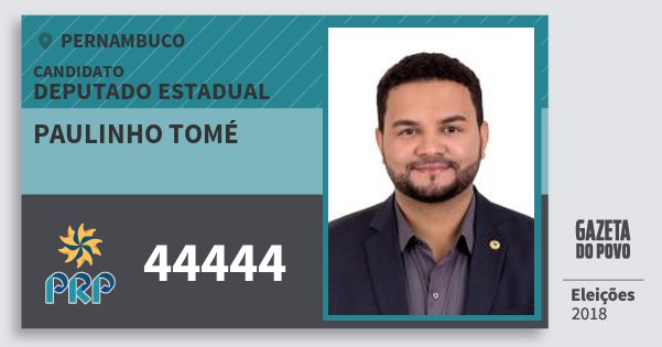 Santinho Paulinho Tomé 44444 (PRP) Deputado Estadual | Pernambuco | Eleições 2018 Santinho Paulinho Tomé 44444 (PRP) Deputado Estadual | Pernambuco | Eleições 2018