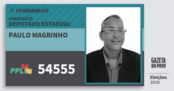 Santinho Paulo Magrinho 54555 (PPL) Deputado Estadual | Pernambuco | Eleições 2018 Santinho Paulo Magrinho 54555 (PPL) Deputado Estadual | Pernambuco | Eleições 2018