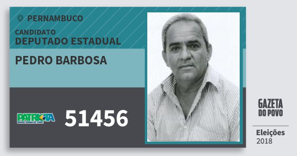 Santinho Pedro Barbosa 51456 (PATRI) Deputado Estadual | Pernambuco | Eleições 2018 Santinho Pedro Barbosa 51456 (PATRI) Deputado Estadual | Pernambuco | Eleições 2018