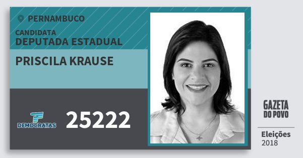 Santinho Priscila Krause 25222 (DEM) Deputada Estadual | Pernambuco | Eleições 2018 Santinho Priscila Krause 25222 (DEM) Deputada Estadual | Pernambuco | Eleições 2018