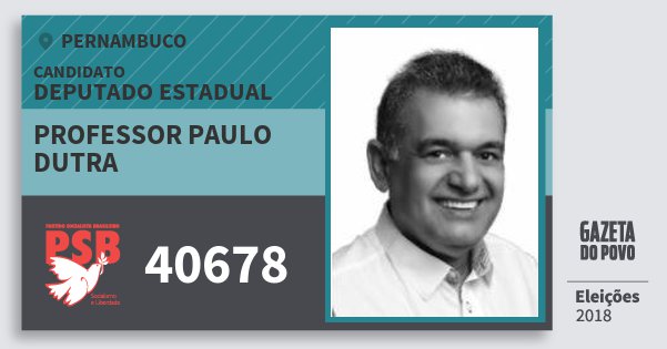 Santinho Professor Paulo Dutra 40678 (PSB) Deputado Estadual | Pernambuco | Eleições 2018 Santinho Professor Paulo Dutra 40678 (PSB) Deputado Estadual | Pernambuco | Eleições 2018